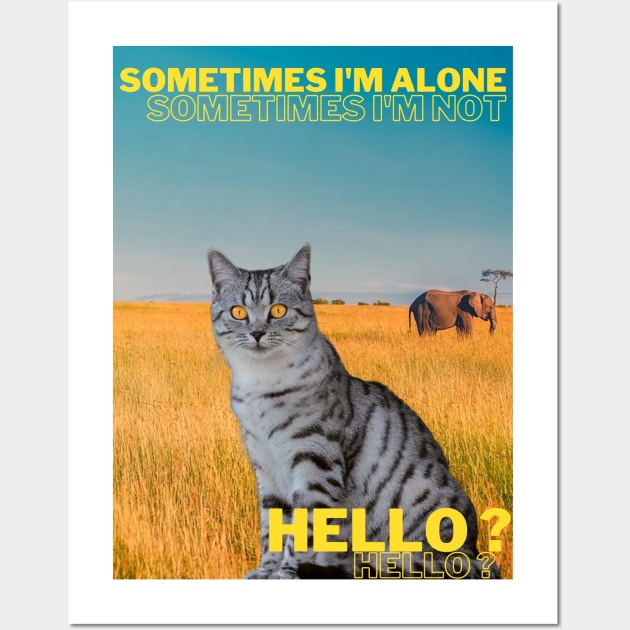 Sometimes I am alone, sometimes I am not, Hello? Wall Art by ManifestYDream